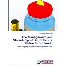 The Management and Stwardship of Donor Funds, relative to Outcomes - Nuru-Deen M