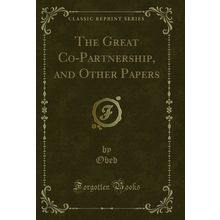 The Great Co-Partnership, and Other Papers (Classic Reprint)