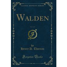 Walden, Vol. 1 of 2 (Classic Reprint)