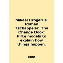 Mikael Krogerus, Roman Tschappeler. The Change Book: Fifty models to explain ho