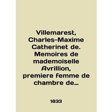 Villemarest, Charles-Maxime Catherine de. Memoirs of mademoiselle Avrillion, pre