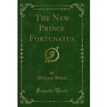 The New Prince Fortunatus (Classic Reprint)