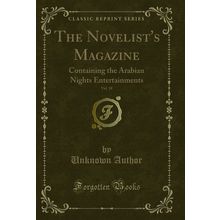 The Novelist's Magazine, Vol. 18: Containing the Arabian Nights Entertainments