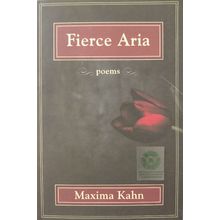 FIERCE ARIA POEMS by MAXIMA KAHN poetry chapbook