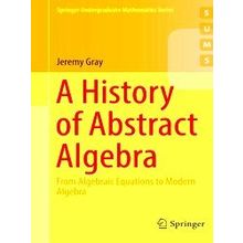 A History Of Abstract Algebra