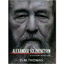 Alexander Solzhenitsyn - A Century in his Life - D.M. Thomas