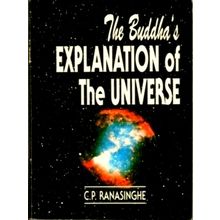 The Buddha's Explanation of the Universe - C.P. Ranasinghe