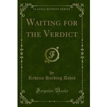 Waiting for the Verdict (Classic Reprint)