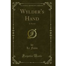 Wylder's Hand: A Novel (Classic Reprint)