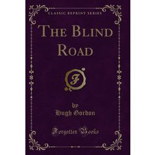 The Blind Road (Classic Reprint)