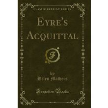 Eyre's Acquittal (Classic Reprint)