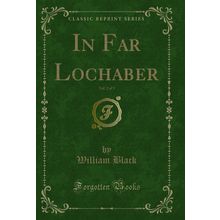 In Far Lochaber, Vol. 2 of 3 (Classic Reprint)
