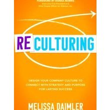 Reculturing: Design Your Company Culture to Connect with Strategy and Purpose -