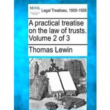 A Practical Treatise On The Law Of Trusts. Volume 2 Of 3