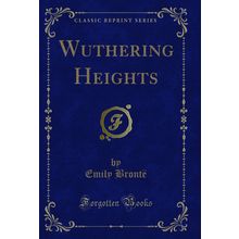 Wuthering Heights (Classic Reprint)