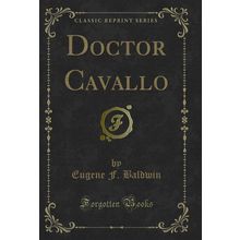 Doctor Cavallo (Classic Reprint)