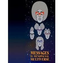 Messages From The Menopausal Multiverse - Omisade Burney-Scott