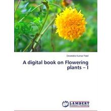 A digital book on Flowering plants - I