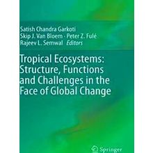 Tropical Ecosystems Structure Functions and Challenges in the Face of Global C R