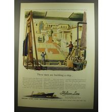 1952 Italian Line Cruise Ad - These men are building a ship