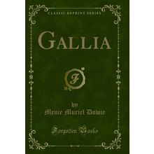 Gallia (Classic Reprint)