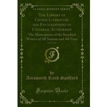 The Library of Choice Literature and Encyclopaedia of Universal Authorship, Vol