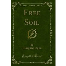 Free Soil (Classic Reprint)