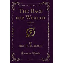 The Race for Wealth, Vol. 2 of 3: A Novel (Classic Reprint)