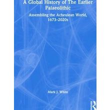 A Global History of The Earlier Palaeolithic