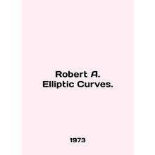 Robert A. Elliptic Curves. In English /Robert A. Elliptic Curves.