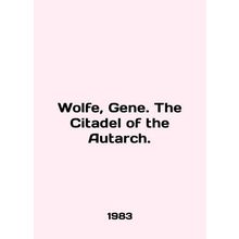 Wolfe, Gene. The Citadel of the Autarch. In English /Wolfe, Gene. The Citadel o