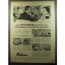 1956 Pullman Railroad Cars Ad - Only Pullman can offer you these 6 ways