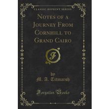 Notes of a Journey From Cornhill to Grand Cairo (Classic Reprint)