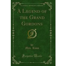 A Legend of the Grand Gordons (Classic Reprint)