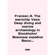 Franzen A. The warschip Vasa: Deep diving and marine archaeology in Stockholm. I
