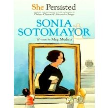 She Persisted: Sonia Sotomayor - Meg Medina; Chelsea Clinton
