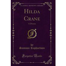 Hilda Crane: A Drama (Classic Reprint)