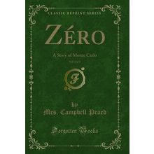 Zéro, Vol. 1 of 2: A Story of Monte Carlo (Classic Reprint)