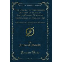 The Oxonian in Thelemarken, or Notes of Travel in South-Western Norway in the