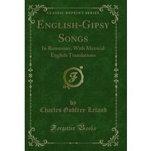 English-Gipsy Songs: In Rommany, With Metrical English Translations