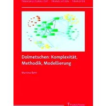 Dolmetschen: Komplexitat, Methodik, Modellierung