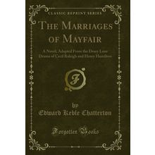 The Marriages of Mayfair: A Novel (Classic Reprint)