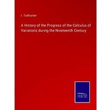 A History of the Progress of the Calculus of Variations during the Nineteenth Ce