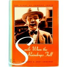 Smile When the Raindrops Fall; The Story of Charley Chase