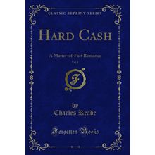 Hard Cash, Vol. 1: A Matter-of-Fact Romance (Classic Reprint)