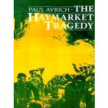 The Haymarket Tragedy - Paul Avrich