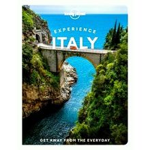 Lonely Planet Experience Italy - Get Away From the Everyday