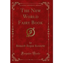 The New World Fairy Book (Classic Reprint)
