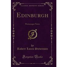 Edinburgh: Picturesque Notes (Classic Reprint)