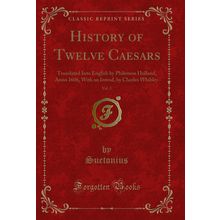 History of Twelve Caesars, Vol. 2 (Classic Reprint)